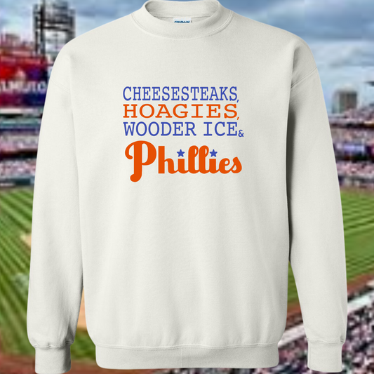 Cheesesteaks, Hoagies, Wooder Ice & Phillies! Crewneck Sweatshirt