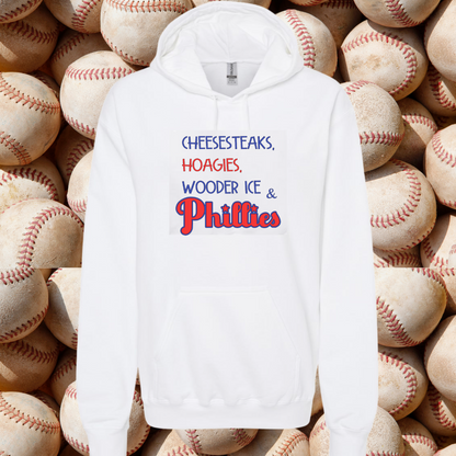 Cheesesteaks, Hoagies, Wooder Ice & Phillies! Hooded Sweatshirt